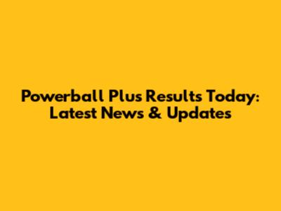 Powerball Plus Results Today: Latest News & Updates