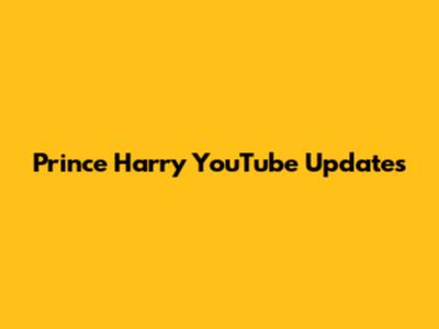 Prince Harry YouTube Updates