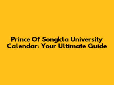 Prince Of Songkla University Calendar: Your Ultimate Guide