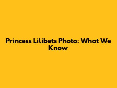 Princess Lilibet's Photo: What We Know