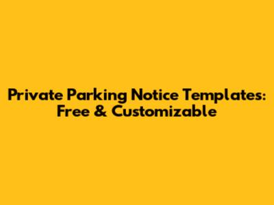 Private Parking Notice Templates: Free & Customizable