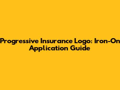 Progressive Insurance Logo: Iron-On Application Guide