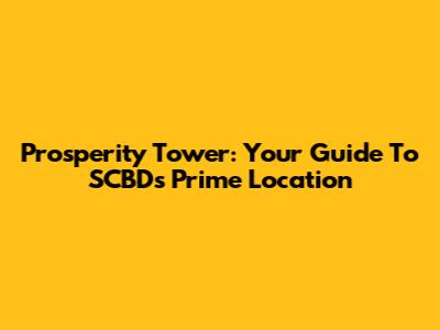 Prosperity Tower: Your Guide To SCBD's Prime Location