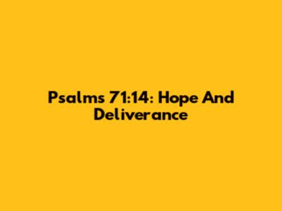 Psalms 71:14: Hope And Deliverance