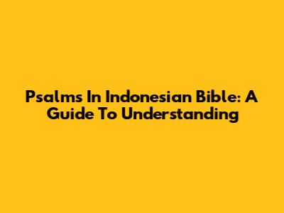 Psalms In Indonesian Bible: A Guide To Understanding