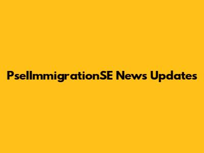 PseIImmigrationSE News Updates
