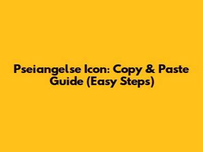 Pseiangelse Icon: Copy & Paste Guide (Easy Steps)