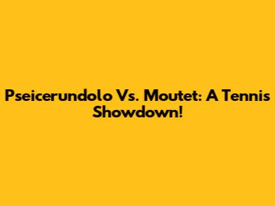 Pseicerundolo Vs. Moutet: A Tennis Showdown!