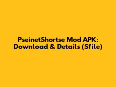 PseinetShortse Mod APK: Download & Details (Sfile)