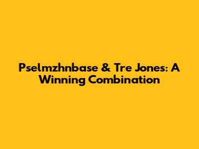Pselmzhnbase & Tre Jones: A Winning Combination