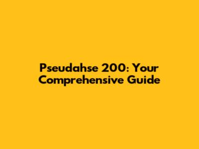 Pseudahse 200: Your Comprehensive Guide