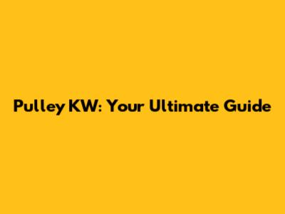 Pulley KW: Your Ultimate Guide