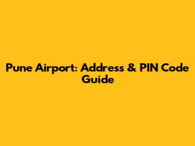 Pune Airport: Address & PIN Code Guide