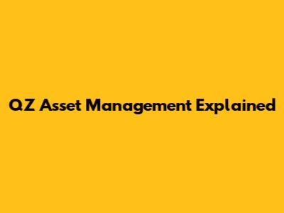 QZ Asset Management Explained