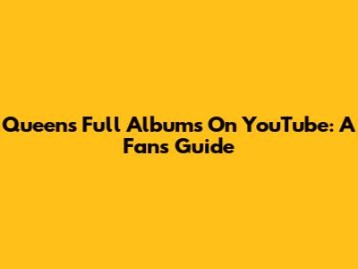 Queen's Full Albums On YouTube: A Fan's Guide