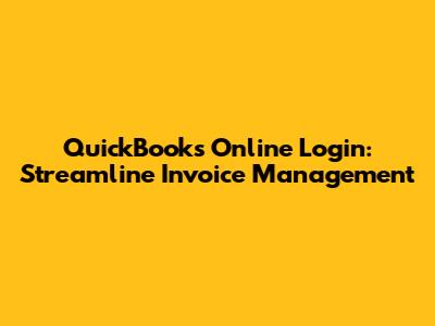 QuickBooks Online Login: Streamline Invoice Management