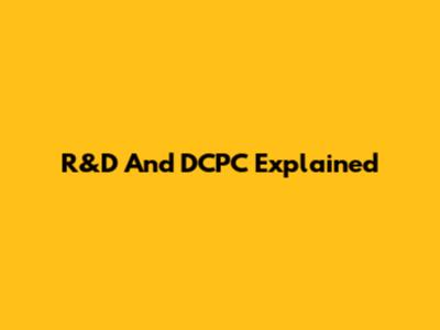 R&D And DCPC Explained