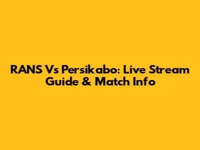 RANS Vs Persikabo: Live Stream Guide & Match Info
