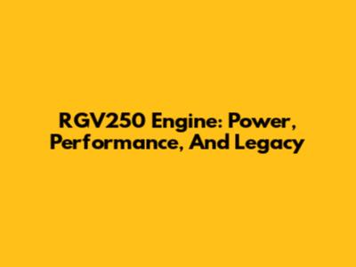 RGV250 Engine: Power, Performance, And Legacy