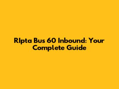 RIpta Bus 60 Inbound: Your Complete Guide