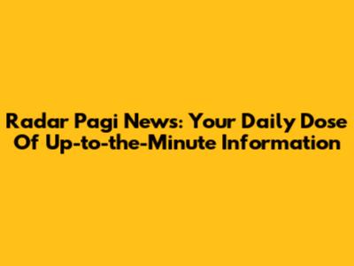Radar Pagi News: Your Daily Dose Of Up-to-the-Minute Information
