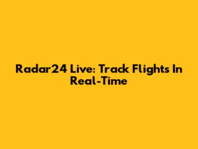 Radar24 Live: Track Flights In Real-Time