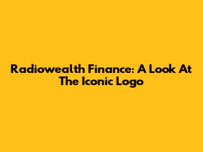 Radiowealth Finance: A Look At The Iconic Logo