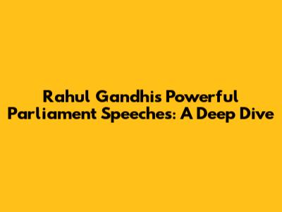 Rahul Gandhi's Powerful Parliament Speeches: A Deep Dive