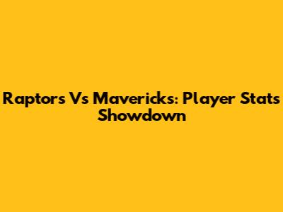 Raptors Vs Mavericks: Player Stats Showdown