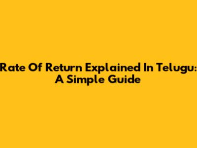 Rate Of Return Explained In Telugu: A Simple Guide