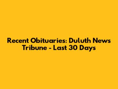 Recent Obituaries: Duluth News Tribune - Last 30 Days