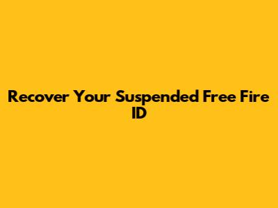Recover Your Suspended Free Fire ID