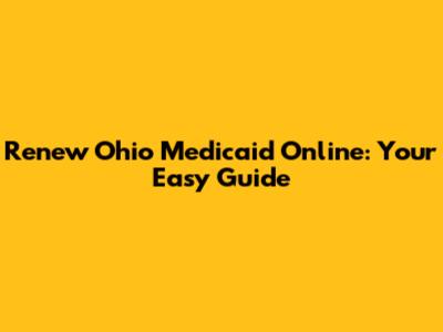 Renew Ohio Medicaid Online: Your Easy Guide