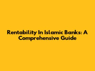 Rentability In Islamic Banks: A Comprehensive Guide