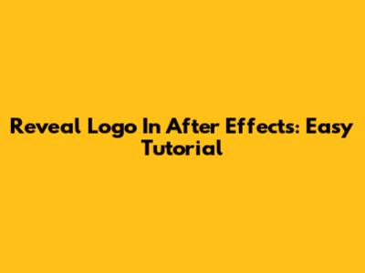 Reveal Logo In After Effects: Easy Tutorial