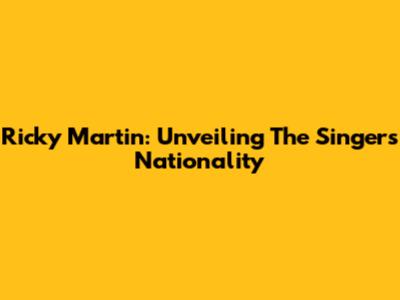 Ricky Martin: Unveiling The Singer's Nationality