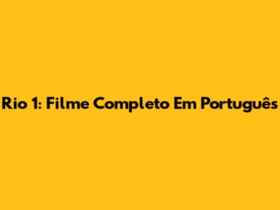 Rio 1: Filme Completo Em Português