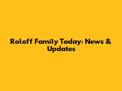 Roloff Family Today: News & Updates