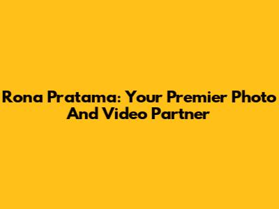 Rona Pratama: Your Premier Photo And Video Partner
