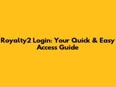 Royalty2 Login: Your Quick & Easy Access Guide
