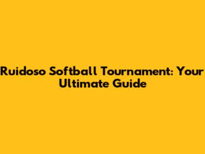 Ruidoso Softball Tournament: Your Ultimate Guide