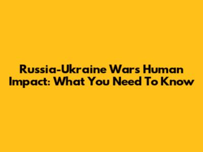 Russia-Ukraine War's Human Impact: What You Need To Know