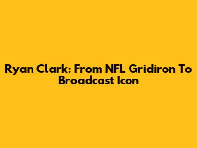 Ryan Clark: From NFL Gridiron To Broadcast Icon