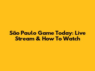 São Paulo Game Today: Live Stream & How To Watch