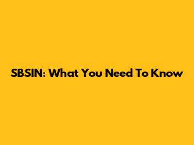 SBSIN: What You Need To Know