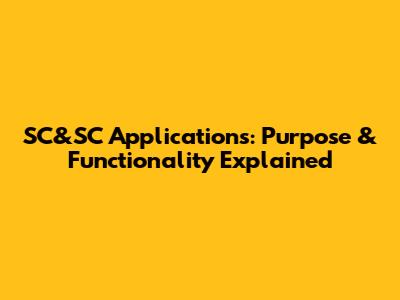 SC&SC Applications: Purpose & Functionality Explained