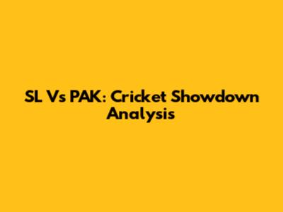 SL Vs PAK: Cricket Showdown Analysis