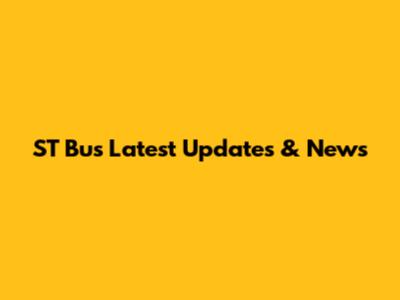 ST Bus Latest Updates & News
