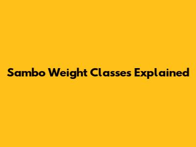 Sambo Weight Classes Explained