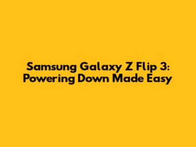 Samsung Galaxy Z Flip 3: Powering Down Made Easy
